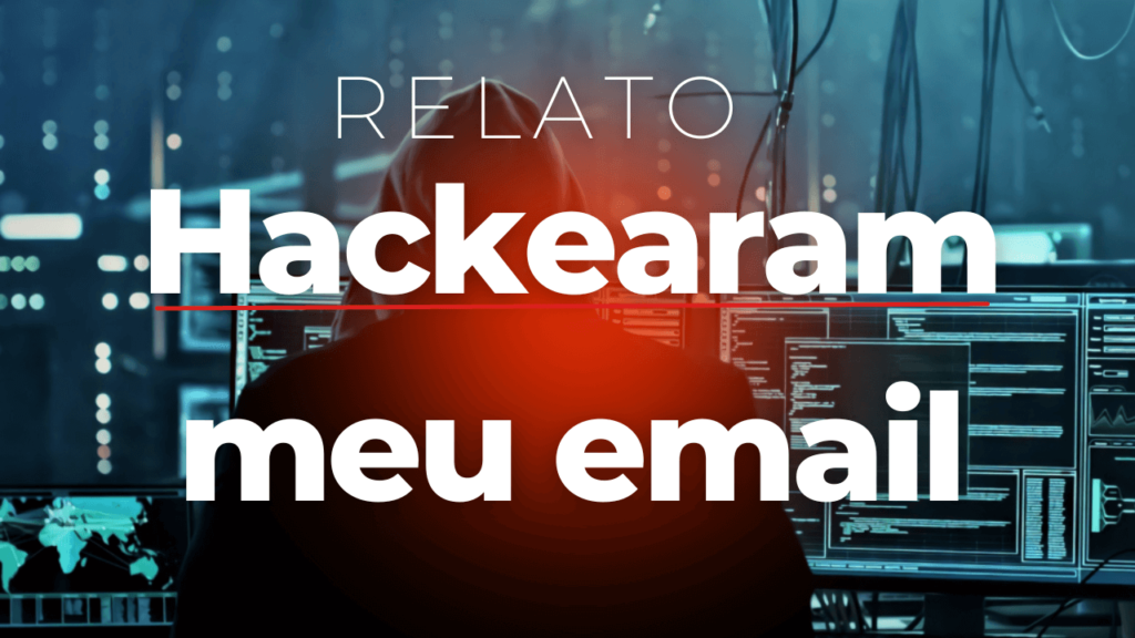 Minha Jornada após ser Hackeado: Como Recuperei Meu E-mail Após Ter Minha Conta Ser Invadida